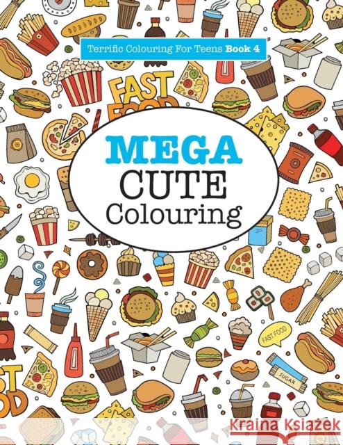 Mega Cute Colouring ( Terrific Colouring For Teens ) James, Elizabeth 9781785951312 Kyle Craig Publishing - książka