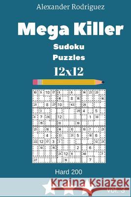 Mega Killer Sudoku Puzzles - Hard 200 vol. 3 Rodriguez, Alexander 9781986496995 Createspace Independent Publishing Platform - książka