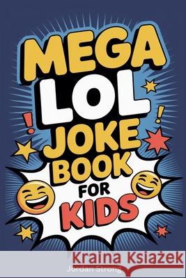 Mega LOL Joke Book for Kids Jordan Strong 9781069328779 Jordan Strong - książka