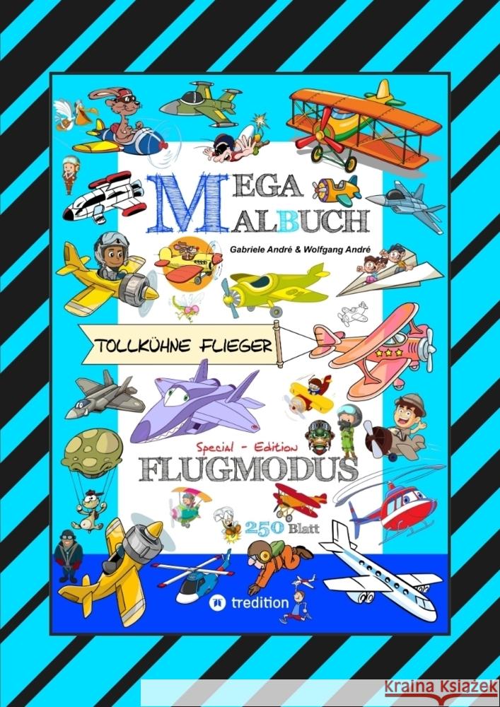 MEGA MALBUCH - FLUGZEUGE - HELIKOPTER - BALLON - FALLSCHIRMSPRINGER - VÖGEL - PILOTEN - LUFTSCHIFFE - DOPPELDECKER - DÜSENJETS - RAKETEN André, Gabriele, André, Wolfgang 9783384647511 tredition - książka
