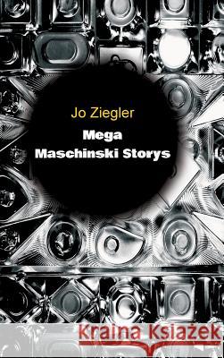 Mega Maschinski Storys Ziegler, Jo 9783748266419 Tredition Gmbh - książka