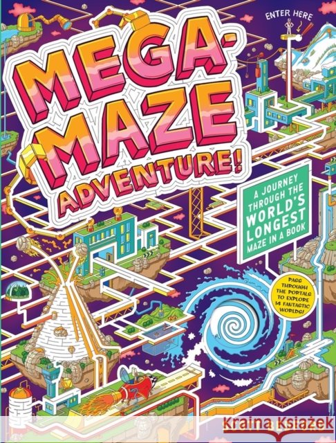 Mega-Maze Adventure! (Maze Activity Book for Kids Ages 7+): A Journey Through the World's Longest Maze in a Book Scott Bedford 9781523507443 Workman Publishing - książka