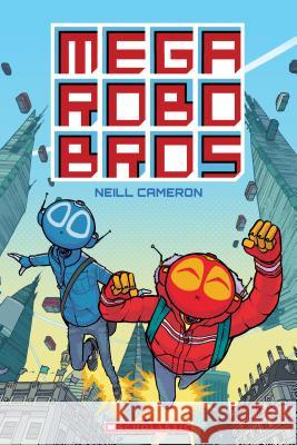 Mega Robo Bros Neill Cameron 9781338185959 David Fickling Books - książka