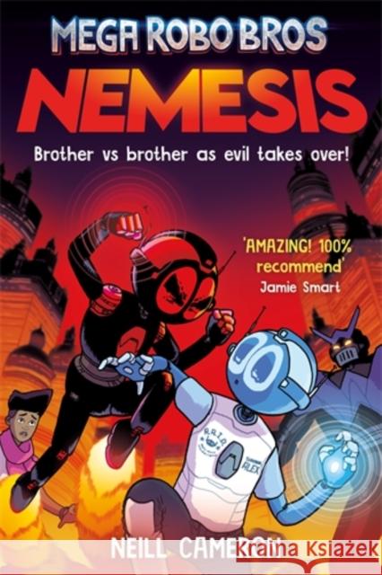 Mega Robo Bros: Nemesis Neill Cameron 9781788453158 David Fickling Books - książka