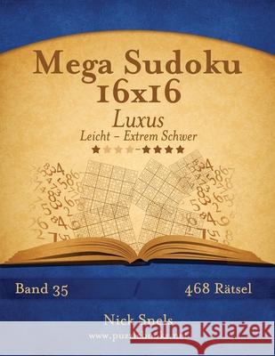 Mega Sudoku 16x16 Luxus - Leicht bis Extrem Schwer - Band 35 - 468 Rätsel Nick Snels 9781508957065 Createspace Independent Publishing Platform - książka