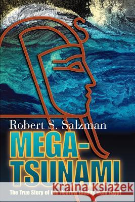 Mega-Tsunami: The True Story of the Hebrew Exodus from Egypt Salzman, Robert S. 9780595347971 iUniverse - książka