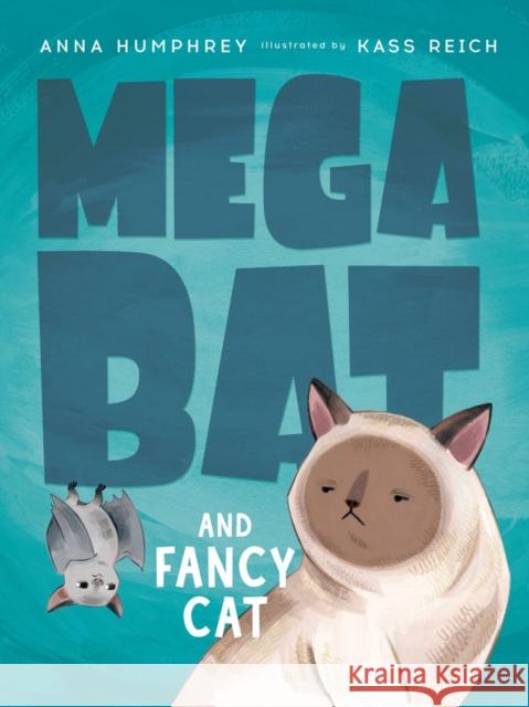 Megabat and Fancy Cat Anna Humphrey Kass Reich 9780735262591 Tundra Books (NY) - książka