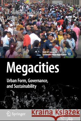 Megacities: Urban Form, Governance, and Sustainability Andre Sorensen, Junichiro Okata 9784431540823 Springer Verlag, Japan - książka