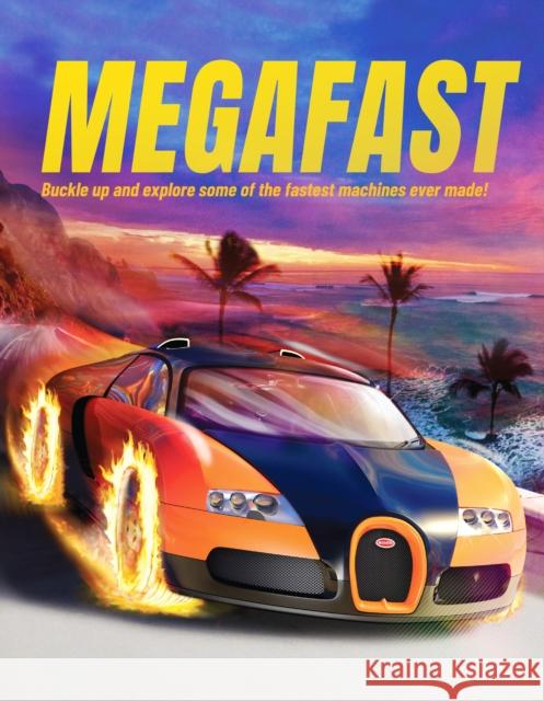 Megafast: Buckle Up and Explore Some of the Fastest Machines Ever Made! John Farndon 9781916598591 Hungry Tomato Ltd - książka