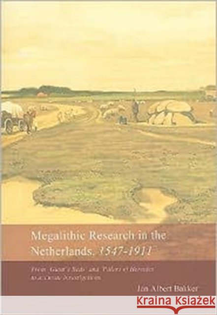 Megalithic Research in the Netherlands, 1547-1911 J. A. Bakker 9789088900341 Sidestone Press - książka