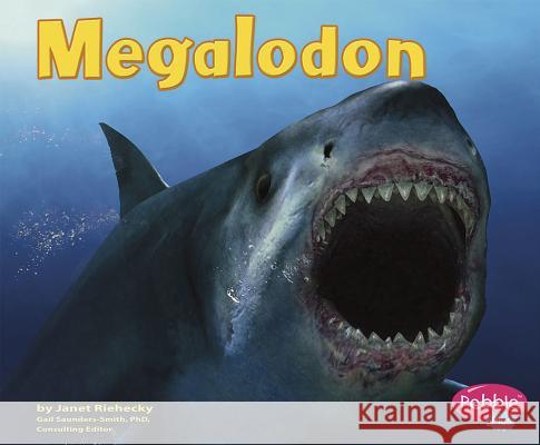 Megalodon Janet Riehecky Gail Saunders-Smith Jack Horner 9780736869119 Capstone Press - książka