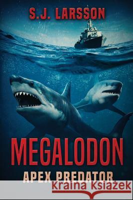Megalodon: Apex Predator S. J. Larsson 9781925597127 Severed Press - książka