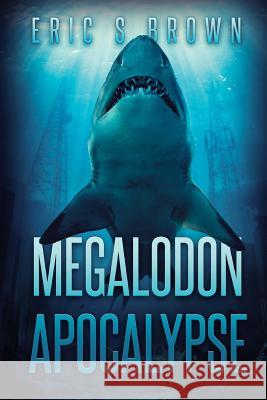 Megalodon Apocalypse Eric S. Brown 9781925342819 Severed Press - książka