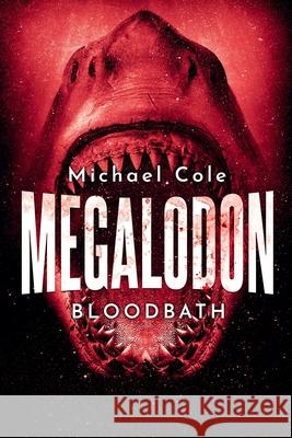 Megalodon: Bloodbath Michael Cole 9781922551061 Severed Press - książka