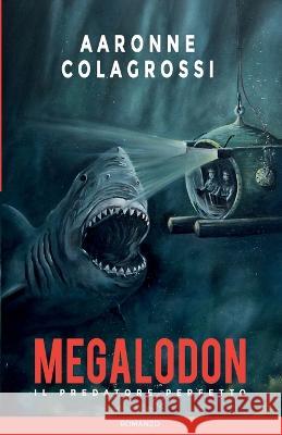 Megalodon il predatore perfetto Aaronne Colagrossi 9781983353468 Independently Published - książka