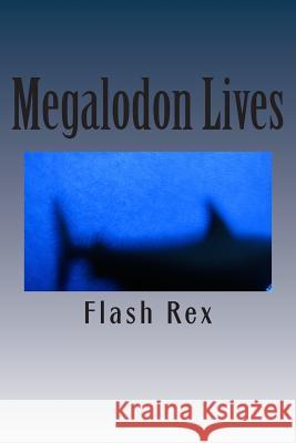 Megalodon Lives Flash Rex 9781469940991 Createspace - książka