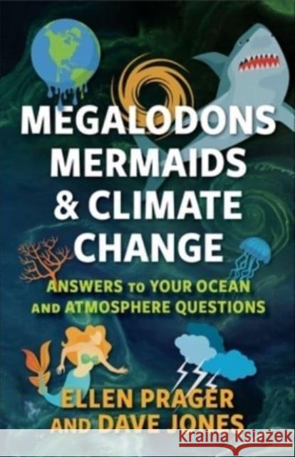 Megalodons, Mermaids, and Climate Change: Answers to Your Ocean and Atmosphere Questions Dave Jones 9780231212489 Columbia University Press - książka