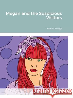 Megan and the Suspicious Visitors Jeanne Knapp 9781716124556 Lulu.com - książka