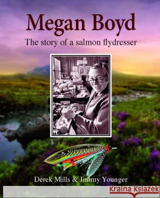 Megan Boyd: The Story of a Salmon Flydresser Derek Mills Jimmy Younger 9781910723241 Merlin Unwin Books - książka