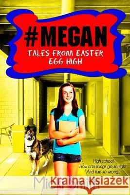 #Megan: Tales from Easter Egg High Micki Smith 9781540880468 Createspace Independent Publishing Platform - książka