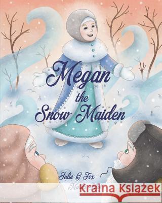 Megan The Snow Maiden: A Christmas Story Klot, Masha 9781974215737 Createspace Independent Publishing Platform - książka