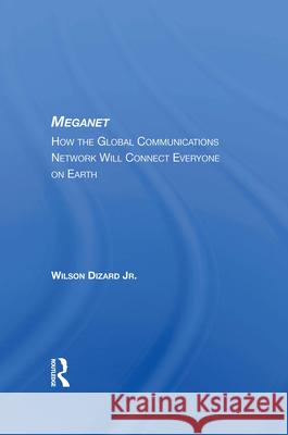 Meganet: How the Global Communications Network Will Connect Everyone on Earth Wilson Dizard 9780367009670 Routledge - książka