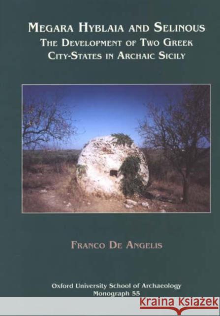 Megara Hyblaia and Selinous: Two Greek City-States in Archaic Sicily de Angelis, Franco 9780947816568 David Brown Book Company - książka