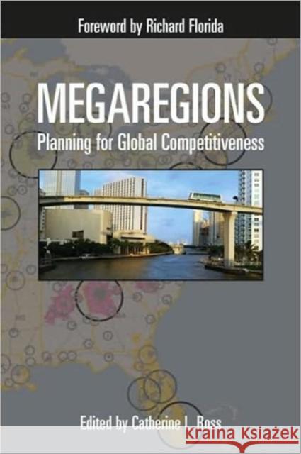 Megaregions: Planning for Global Competitiveness Ross, Catherine 9781597265867  - książka