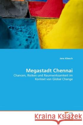Megastadt Chennai : Chancen, Risiken und Raumwirksamkeit im Kontext von Global Change Kliesch, Jens 9783639316391 VDM Verlag Dr. Müller - książka