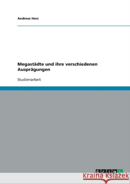 Megastädte und ihre verschiedenen Ausprägungen Herz, Andreas 9783638863483 Grin Verlag - książka