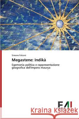 Megastene: Indikà Falconi Simone 9783639765649 Edizioni Accademiche Italiane - książka