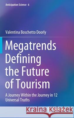 Megatrends Defining the Future of Tourism: A Journey Within the Journey in 12 Universal Truths Boschetto Doorly, Valentina 9783030486259 Springer - książka