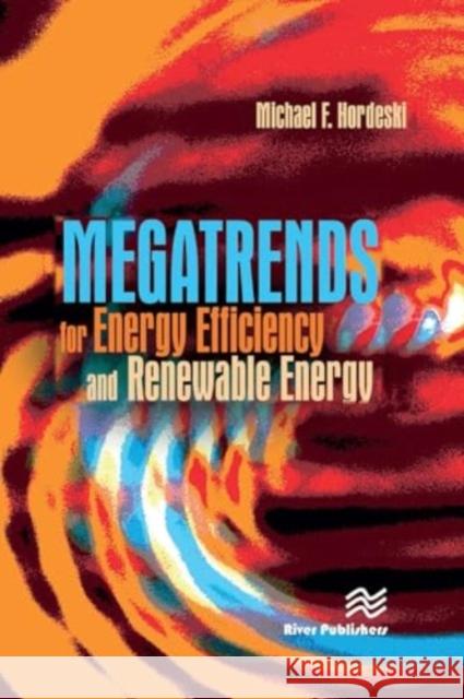 Megatrends for Energy Efficiency and Renewable Energy Michael Frank (Consultant, Atascadero, California, USA) Hordeski 9788770045469 River Publishers - książka