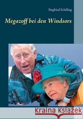 Megazoff bei den Windsors: Comedy Schilling, Siegfried 9783743124844 Books on Demand - książka