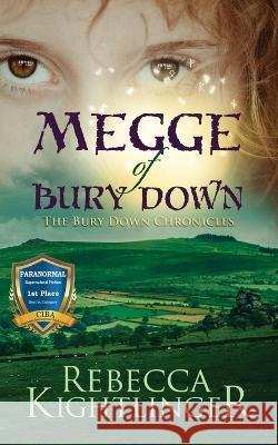 Megge of Bury Down: Book One of the Bury Down Chronicles Rebecca Kightlinger 9781734316803 Rowan Moon - książka