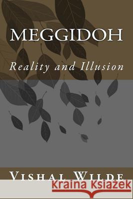Meggidoh: Reality and Illusion Vishal Wilde 9781511879347 Createspace - książka