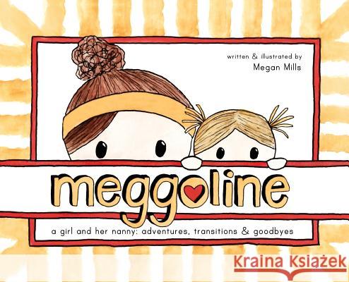 Meggoline: the Story of a Girl and Her Nanny Mills, Megan E. 9781732060807 Mills of Abstraction - książka