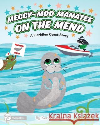 Meggy-Moo Manatee on the Mend: A Floridian Coast Story Ashton Alba Keri Newman 9781950339952 Stillwater River Publications - książka