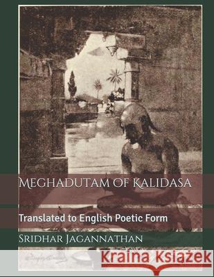 Meghadutam of Kalidasa: Translated to English Poetic Form Sridhar Jagannathan 9781689051668 Independently Published - książka