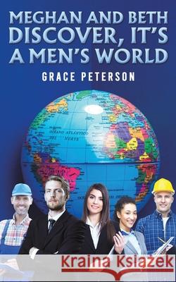 Meghan and Beth Discover, It's a Men's World Grace Peterson 9798886936698 Austin Macauley Publishers LLC - książka