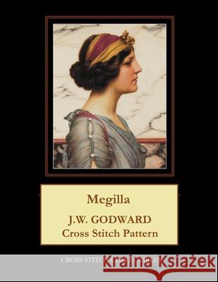 Megilla: J.W. Godward Cross Stitch Pattern Cross Stitch Collectibles Kathleen George 9781978214989 Createspace Independent Publishing Platform - książka