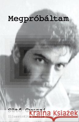 Megpróbáltam (I Tried) Sütő, Gyuszi 9781736604922 Gyuszi Suto - książka