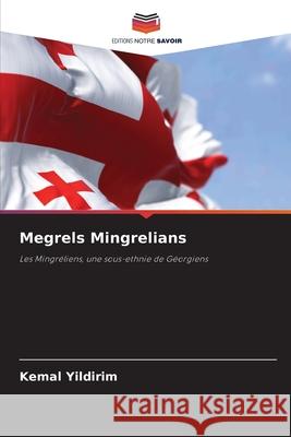 Megrels Mingrelians Kemal Yildirim 9786207519729 Editions Notre Savoir - książka