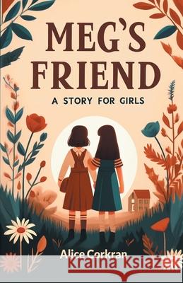 Meg's Friend A Story for Girls Alice Corkran 9789363057852 Double 9 Books - książka