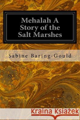 Mehalah A Story of the Salt Marshes Baring-Gould, Sabine 9781545270387 Createspace Independent Publishing Platform - książka