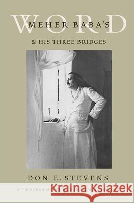 Meher Baba's Word & His Three Bridges Don E Stevens 9780952509745 Companion Books - książka