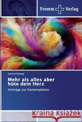 Mehr als alles aber hüte dein Herz Kieserg, Gertrud 9786138354307 Fromm Verlag - książka