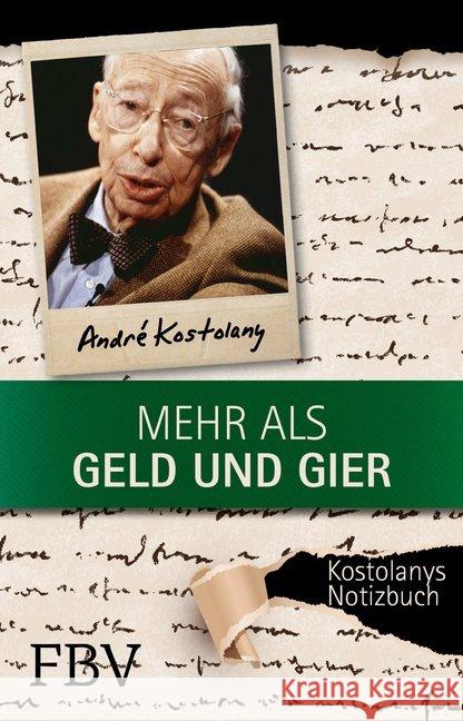 Mehr als Geld und Gier : Kostolanys Notizbuch Kostolany, André 9783898799959 FinanzBuch Verlag - książka