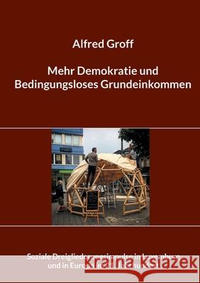 Mehr Demokratie und Bedingungsloses Grundeinkommen: Soziale Dreigliederungsimpulse in Luxemburg und in Europa im 21. Jahrhundert Alfred Groff, Asbl Mtk, Asbl Mdbgl 9783754344088 Books on Demand - książka