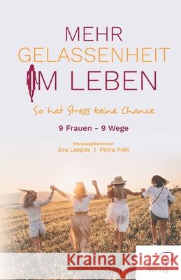 Mehr Gelassenheit im Leben: So hat Stress keine Chance Eva Laspas Petra Polk 9783982196831 978-3-9821968 - książka